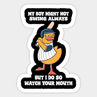 my boy might not always swing but i do so watch your mouth Sticker